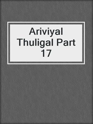 Ariviyal Thuligal Part 17