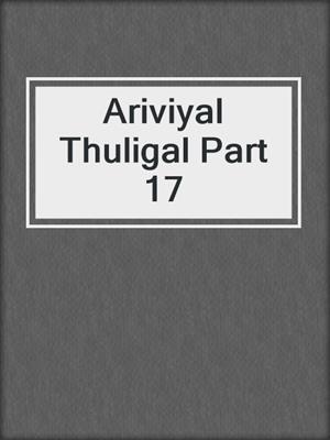 cover image of Ariviyal Thuligal Part 17