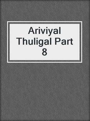 Ariviyal Thuligal Part 8