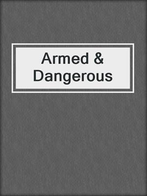 cover image of Armed & Dangerous