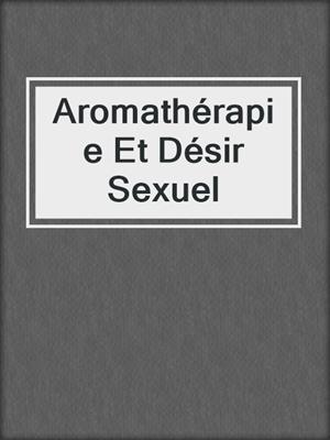 cover image of Aromathérapie Et Désir Sexuel