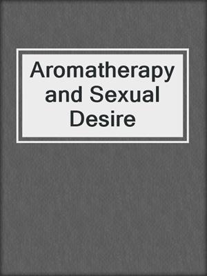 Aromatherapy and Sexual Desire