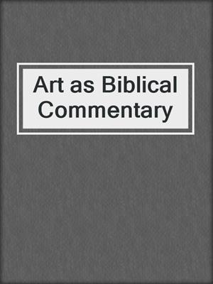 cover image of Art as Biblical Commentary