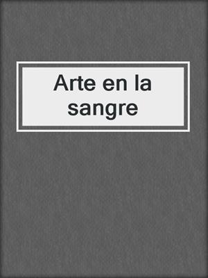 cover image of Arte en la sangre