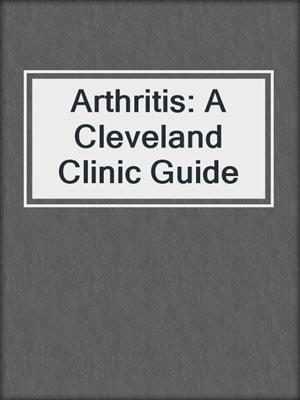 Arthritis: A Cleveland Clinic Guide