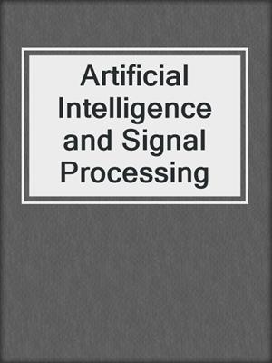 Artificial Intelligence and Signal Processing