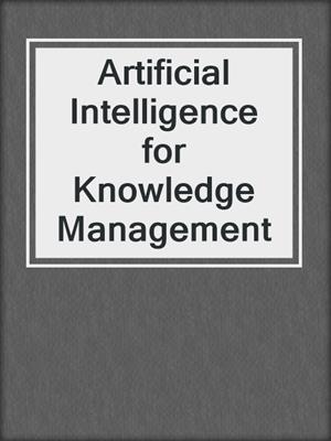 Artificial Intelligence for Knowledge Management