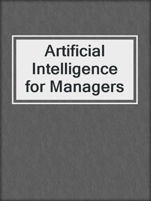 Artificial Intelligence for Managers
