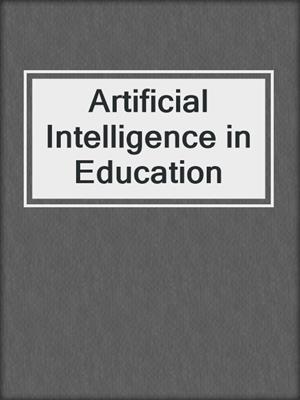 Artificial Intelligence in Education