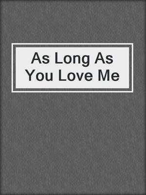 As Long As You Love Me