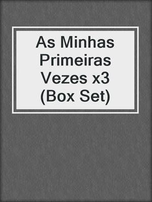 cover image of As Minhas Primeiras Vezes x3 (Box Set)