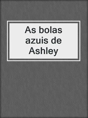 cover image of As bolas azuis de Ashley