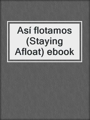 Así flotamos (Staying Afloat) ebook