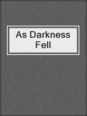 As Darkness Fell