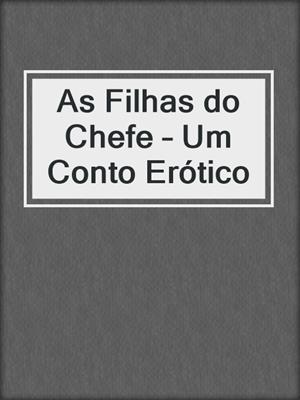 cover image of As Filhas do Chefe – Um Conto Erótico