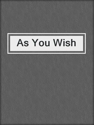 cover image of As You Wish