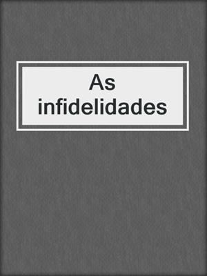 cover image of As infidelidades