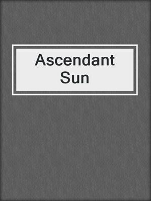 cover image of Ascendant Sun