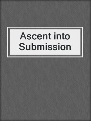 cover image of Ascent into Submission