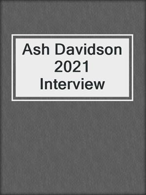 Ash Davidson 2021 Interview