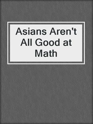 Asians Aren't All Good at Math