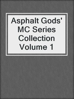 cover image of Asphalt Gods' MC Series Collection Volume 1