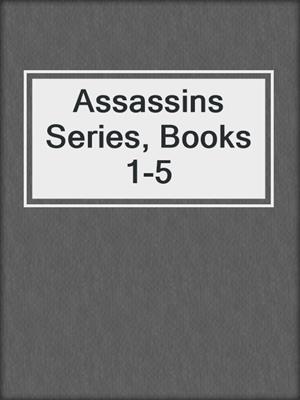 cover image of Assassins Series, Books 1-5