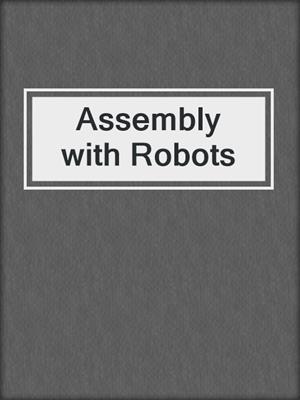 Assembly with Robots