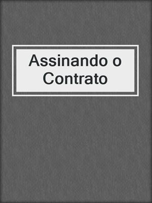 cover image of Assinando o Contrato