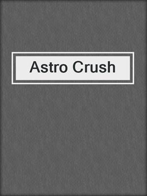 cover image of Astro Crush