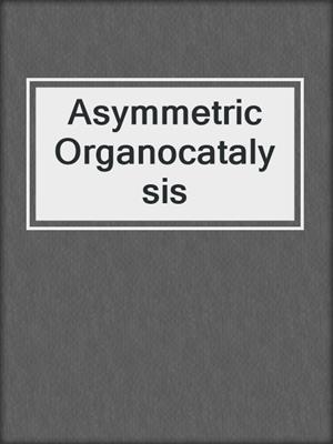 Asymmetric Organocatalysis