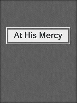 cover image of At His Mercy