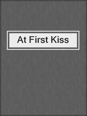 cover image of At First Kiss