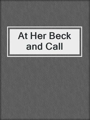 cover image of At Her Beck and Call