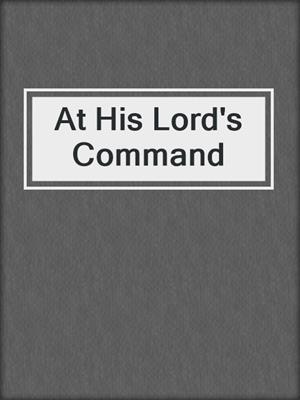 cover image of At His Lord's Command