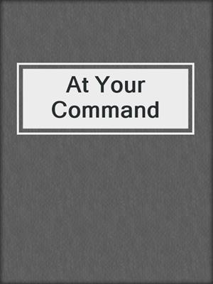 cover image of At Your Command