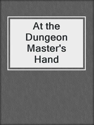 cover image of At the Dungeon Master's Hand