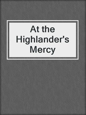 cover image of At the Highlander's Mercy