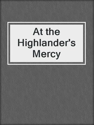 cover image of At the Highlander's Mercy