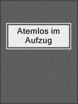 cover image of Atemlos im Aufzug