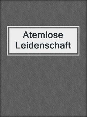 cover image of Atemlose Leidenschaft