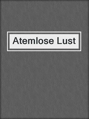 cover image of Atemlose Lust