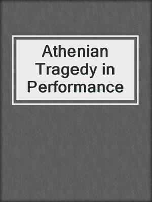 Athenian Tragedy in Performance