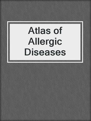 Atlas of Allergic Diseases