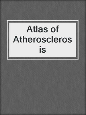 Atlas of Atherosclerosis