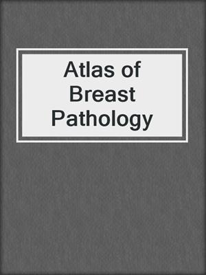Atlas of Breast Pathology