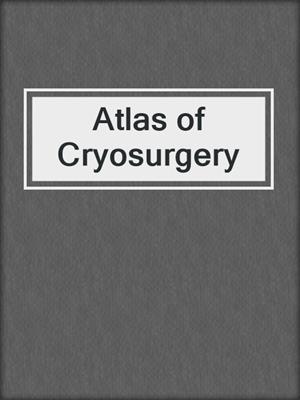 Atlas of Cryosurgery