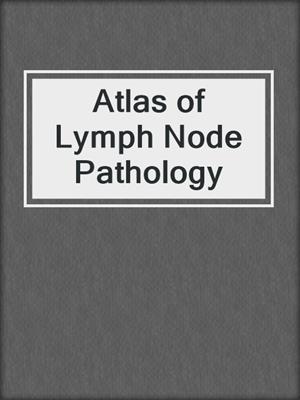 Atlas of Lymph Node Pathology