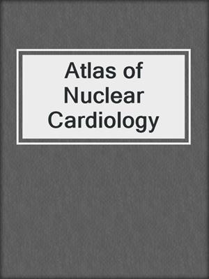 Atlas of Nuclear Cardiology