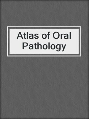 Atlas of Oral Pathology